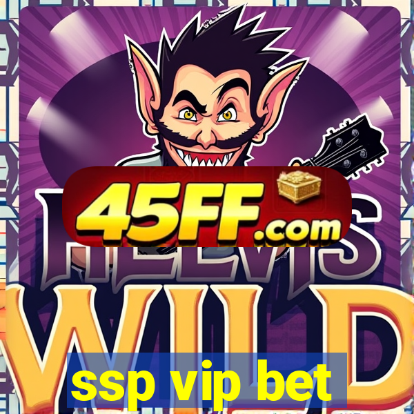 ssp vip bet